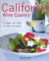California Wine Country: A Way of Life in 50 Recipes 2894551568 Book Cover