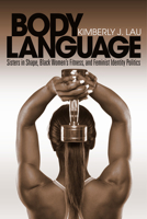 Body Language: Sisters in Shape, Black Women's Fitness, and Feminist Identity Politics 1439903093 Book Cover