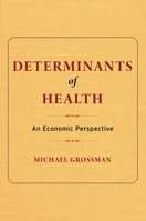 Determinants of Health: An Economic Perspective 0231178123 Book Cover