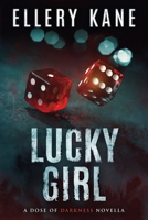 Lucky Girl: A Dose of Darkness Novella 1733670165 Book Cover