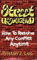 Street Negotiation--How To Resolve Any Conflict Anytime 1589614356 Book Cover