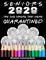 Seniors 2020 The One Where They Were Quarantined Mandala Coloring Book: Funny Graduation Day Class of 2020 Coloring Book for Seniors B089M1KN9B Book Cover