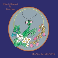 Mana the Mantis 1543706606 Book Cover