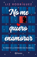 No me quiero enamorar: El deseo es la inversión más peligrosa. Novela / I Don’t Want to Fall in Love: A Novel 6073938217 Book Cover