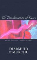 Transformation of Desire: How Desire Became Corrupted - and How We Can Reclaim It 1570757046 Book Cover