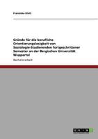 Gr�nde f�r die berufliche Orientierungslosigkeit von Soziologie-Studierenden fortgeschrittener Semester an der Bergischen Universit�t Wuppertal 3640840143 Book Cover