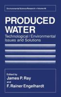 Produced Water: Technological/Environmental Issues and Solutions (Environmental Science Research) 146136258X Book Cover