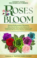 Roses in Bloom: Seven Bahamian Women Share How Resilience and Faith in God Transformed Their Dark Seasons of Divorce into Seeds That Bloomed into Purpose and Destiny 1971101001 Book Cover