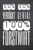 50% Verr�ckt 50% Genial 100% Forstwirt: Forstwirt Punktraster Notizbuch, Notizheft oder Notizblock 110 Seiten B�ro Equipment & Zubeh�r Lustiges Geschenk zu Weihnachten oder Geburtstag 1697509290 Book Cover