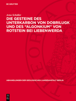 Die Gesteine Des Unterkarbon Von Dobrilugk Und Des Algonkium Von Rotstein Bei Liebenwerda: Eine Sedimentserie Mit Neuart. Vulkanischen Einschaltungen 3112764749 Book Cover