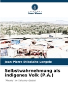 Selbstwahrnehmung als indigenes Volk (P.A.): "Mwaka" im Yahuma-Gebiet 6206223353 Book Cover