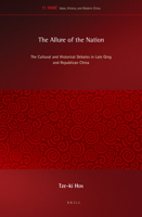 The Allure of the Nation: The Cultural and Historical Debates in Late Qing and Republican China 9004290494 Book Cover