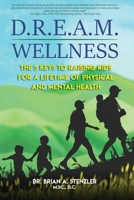 D.R.E.A.M. Wellness: The 5 Keys to Raising Kids for a Lifetime of Physical and Mental Health 1948382202 Book Cover