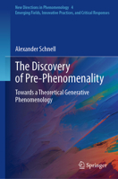 The Discovery of Pre-Phenomenality: Towards a Theoretical Generative Phenomenology (New Directions in Phenomenology, 4) 3032246210 Book Cover