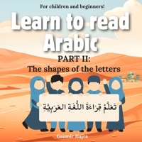 Learn to read Arabic: Part II: The shapes of the letters B0FCFCS5DV Book Cover