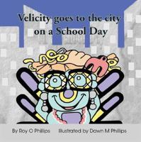 Velicity Goes to the City on a School Day 1412079497 Book Cover