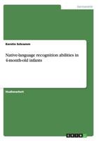 Native-language recognition abilities in 4-month-old infants 3656381119 Book Cover