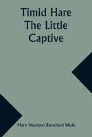 Timid Hare: The Little Captive 9357935630 Book Cover