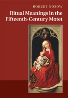 Ritual Meanings in the Fifteenth-Century Motet 131663955X Book Cover