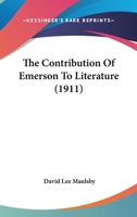 The Contribution Of Emerson To Literature (1911) 0548625107 Book Cover