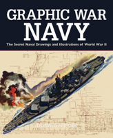 Graphic War Navy: The Secret Naval Drawings and Illustrations of World War II 022810484X Book Cover