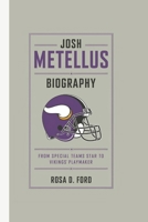 JOSH METELLUS BIOGRAPHY: From Special Teams Star to Vikings' Playmaker B0DWNWF581 Book Cover