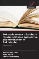 Toksoplazmoza u kobiet o niskim statusie spoleczno-ekonomicznym w Pakistanie 6209324738 Book Cover