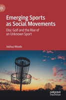 Emerging Sports as Social Movements: Disc Golf and the Rise of an Unknown Sport 3030764567 Book Cover