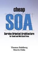 Cheap Soa: Service Oriented Architecture for Small and Mid-Size Firms 1481879243 Book Cover