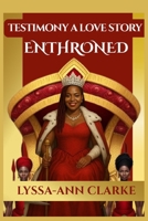 TESTIMONY A LOVE STORY: ENTHRONED B0F8HN4PDB Book Cover