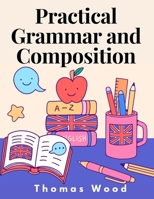 Practical Grammar and Composition 1805474677 Book Cover