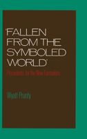Fallen from the Symboled World: Precedents for the New Formalism 0195057864 Book Cover