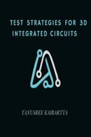 Test Strategies for 3D Integrated Circuits 1805258788 Book Cover