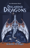Discarded Dragons: An Adventure Story 1735122629 Book Cover