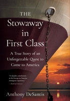 The Stowaway in First Class: A True Story of an Unforgettable Quest to Come to America B0DTXK7CDS Book Cover