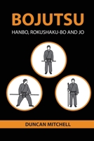 Bojutsu: Hanbo, Rokushaku-Bo and Jo (Bujinkan Technique Reference) 064896082X Book Cover