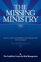 The Missing Ministry: Safety, Risk Management and Protecting Your Church 0764436791 Book Cover