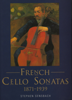 French Cello Sonatas: 1871-1939 1901866610 Book Cover