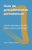 Guía de procedimientos periodísticos: ¿Cómo reportear y escribir sobre ciencia y tecnología? (Spanish Edition) B0CP8SKPFV Book Cover