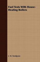 Fuel Tests with House-Heating Boilers 1409768368 Book Cover