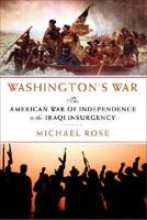 Washington's War: The American War of Independence to the Iraqi Insurgency 1605980358 Book Cover