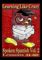 Learning Like Crazy Spoken Spanish Vol. 2 0978609085 Book Cover