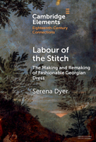 Labour of the Stitch: The Making and Remaking of Fashionable Georgian Dress 1009507494 Book Cover