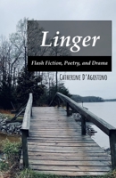 Linger: Flash Fiction, Poetry, and Drama B0FND35MVQ Book Cover
