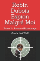 Robin Dubois Espion Malgré Moi: Tome 2 - Roman d'Espionnage B0988XQDP5 Book Cover