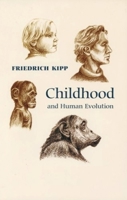 Childhood And Human Evolution 0932776337 Book Cover