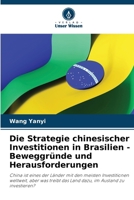Die Strategie chinesischer Investitionen in Brasilien - Beweggründe und Herausforderungen (German Edition) 6208624037 Book Cover