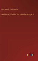 La réforme judiciaire du chancelier Maupeou 338500425X Book Cover