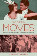Modern Moves: Dancing Race During the Ragtime and Jazz Eras 0199779228 Book Cover
