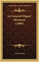 Le General Miguel Miramon (1886) 1167591844 Book Cover